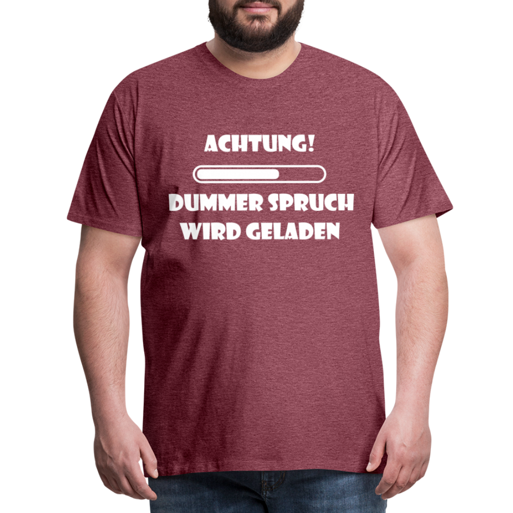 Männer Premium T-Shirt Dummer Spruch - Bordeauxrot meliert