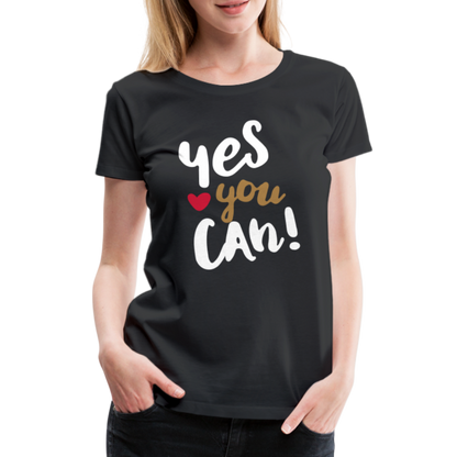 Frauen Premium T-Shirt - Yes you can! - Schwarz