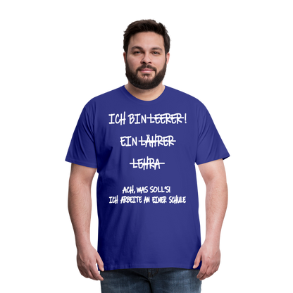 Männer Premium T-Shirt Ich bin Spruch - Königsblau