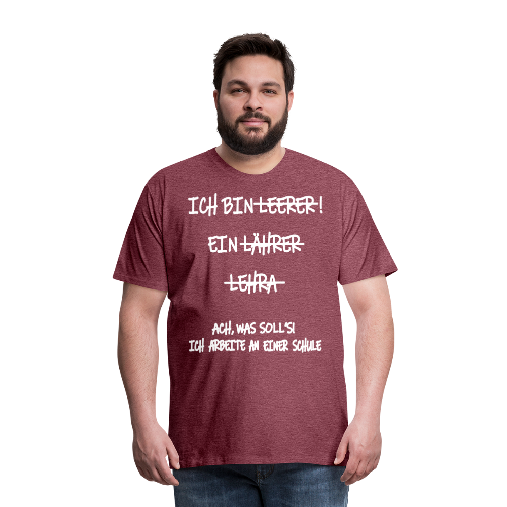 Männer Premium T-Shirt Ich bin Spruch - Bordeauxrot meliert