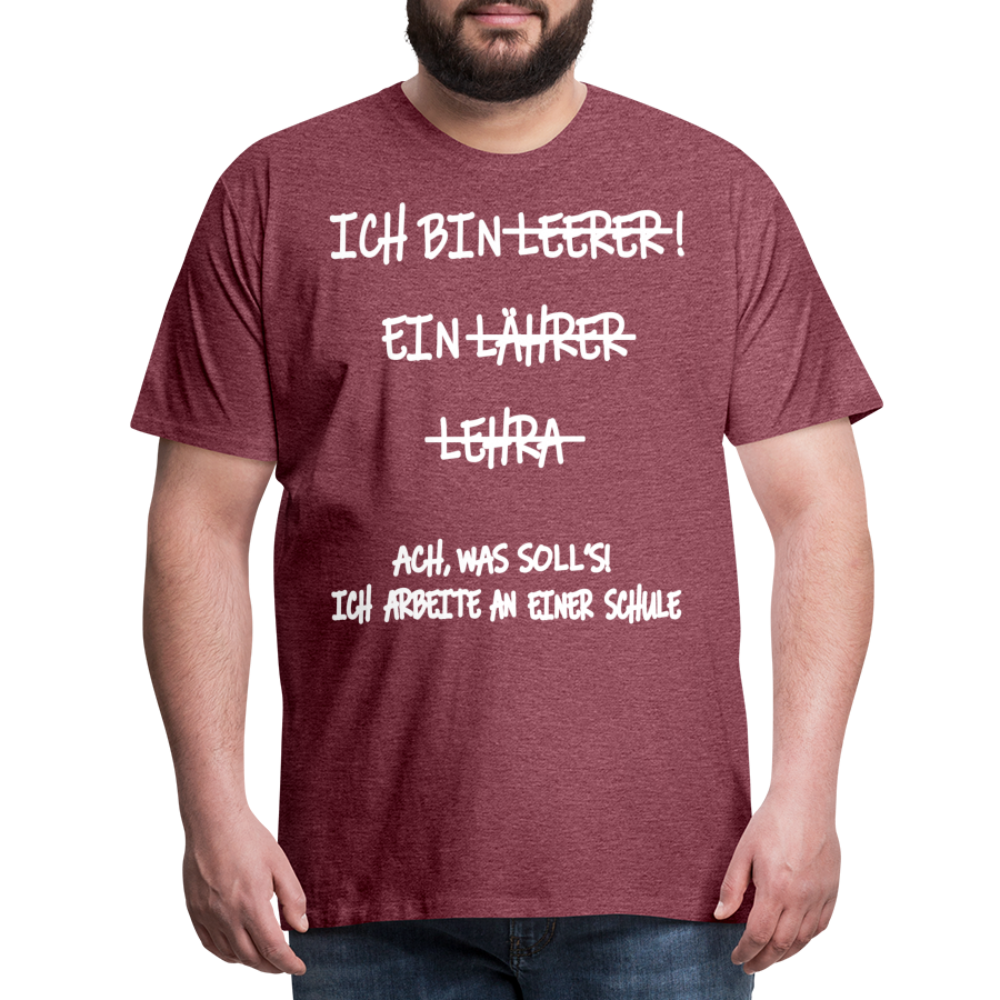 Männer Premium T-Shirt Ich bin Spruch - Bordeauxrot meliert