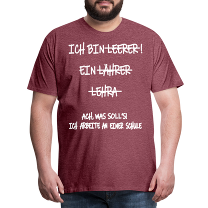 Männer Premium T-Shirt Ich bin Spruch - Bordeauxrot meliert