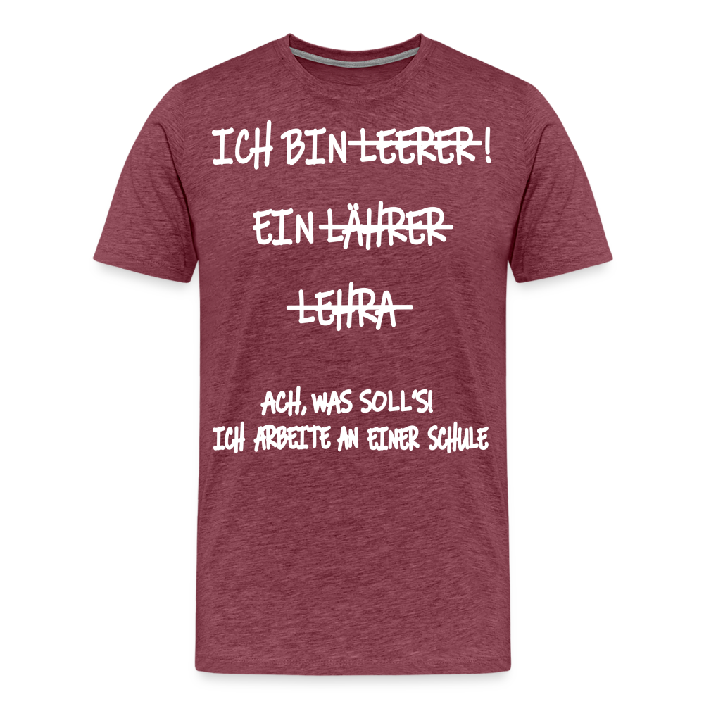 Männer Premium T-Shirt Ich bin Spruch - Bordeauxrot meliert