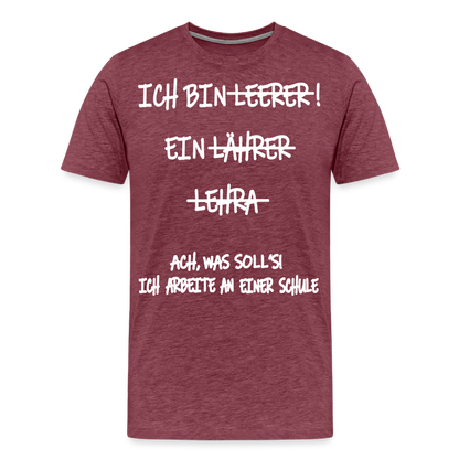 Männer Premium T-Shirt Ich bin Spruch - Bordeauxrot meliert