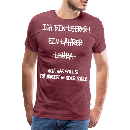 Männer Premium T-Shirt Ich bin Spruch - Bordeauxrot meliert