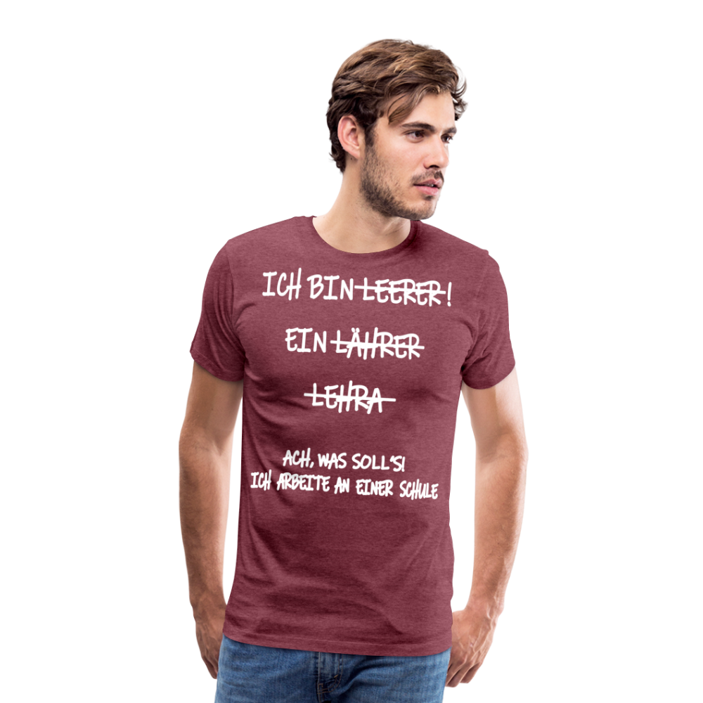 Männer Premium T-Shirt Ich bin Spruch - Bordeauxrot meliert