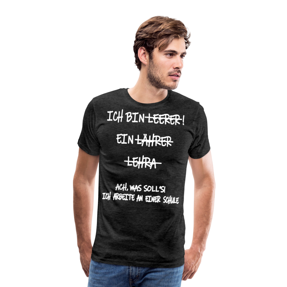 Männer Premium T-Shirt Ich bin Spruch - Anthrazit