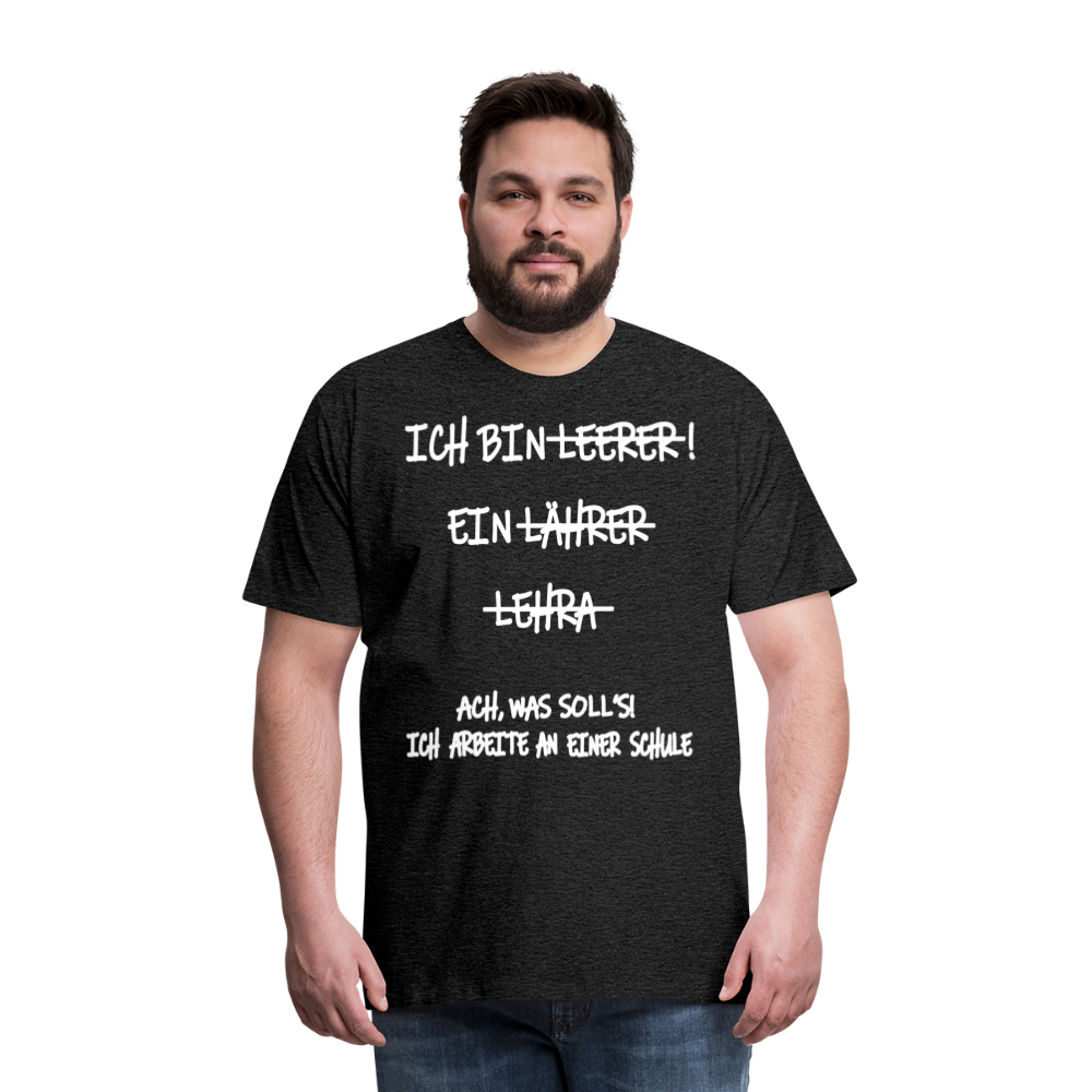 Männer Premium T-Shirt Ich bin Spruch - Anthrazit