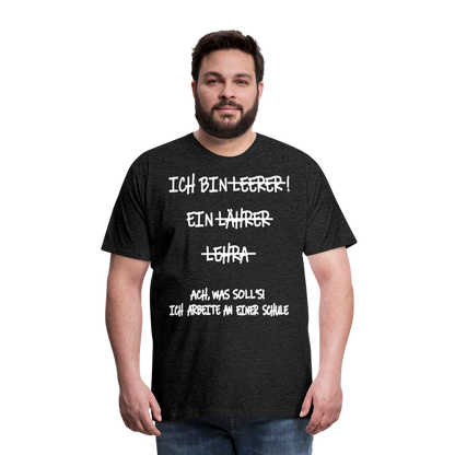 Männer Premium T-Shirt Ich bin Spruch - Anthrazit