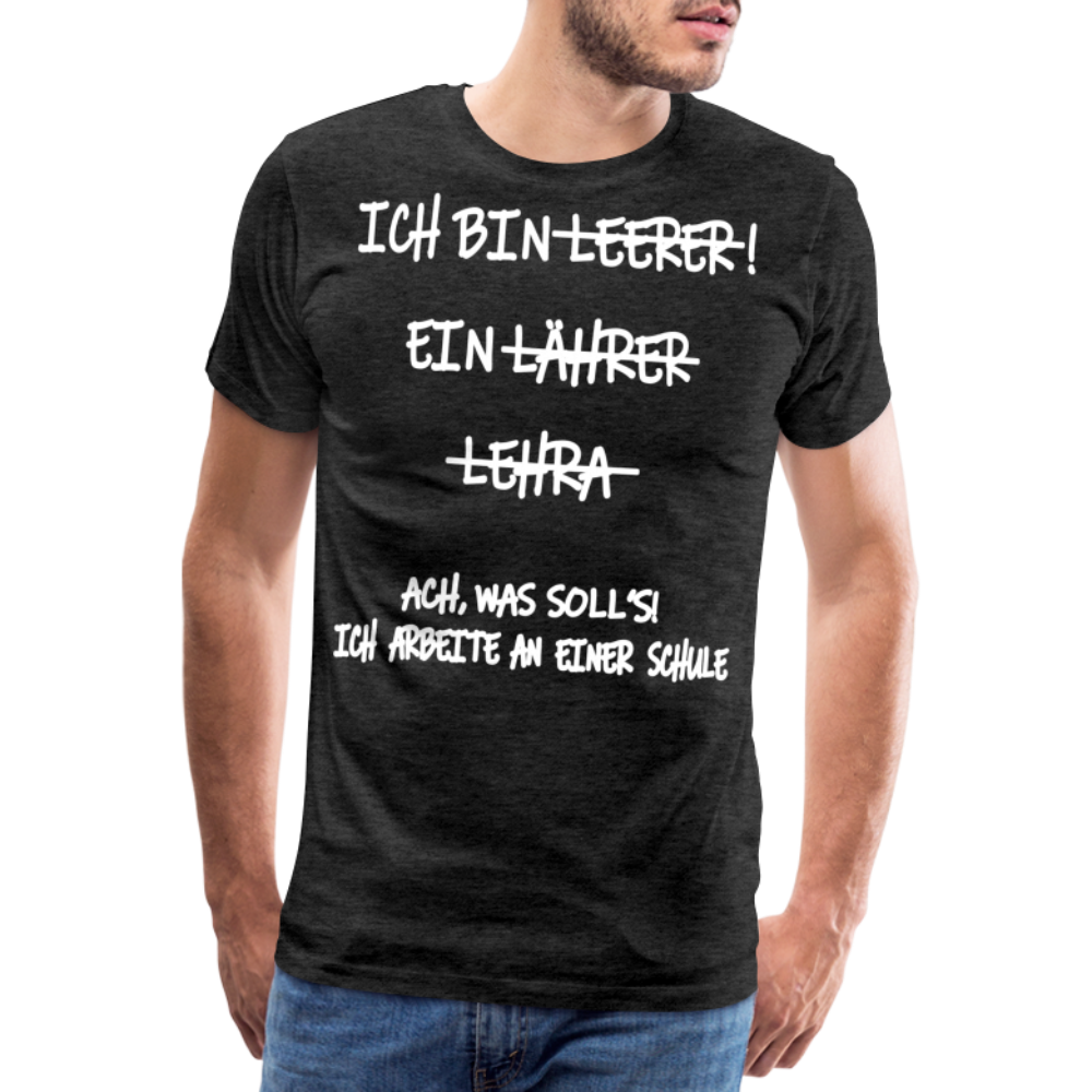 Männer Premium T-Shirt Ich bin Spruch - Anthrazit