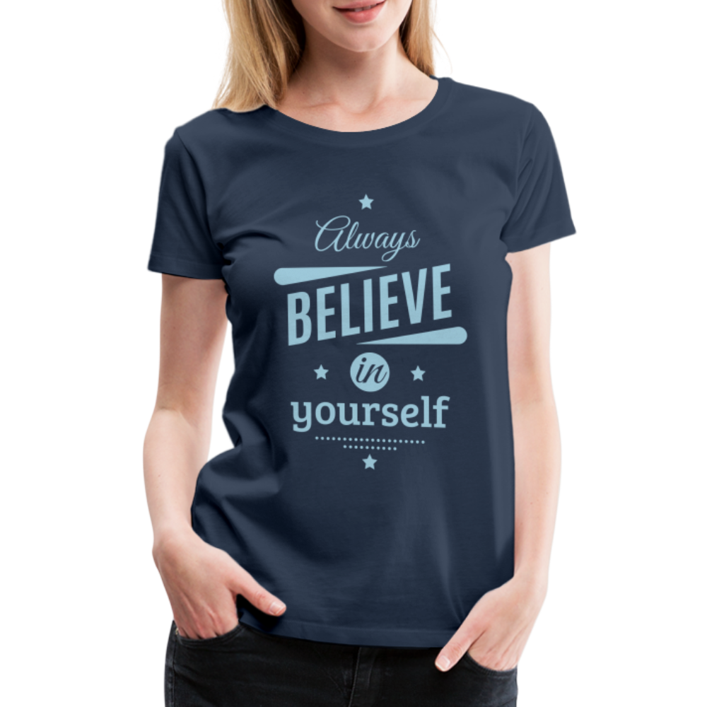 Frauen Premium T-Shirt - Always believe - Navy