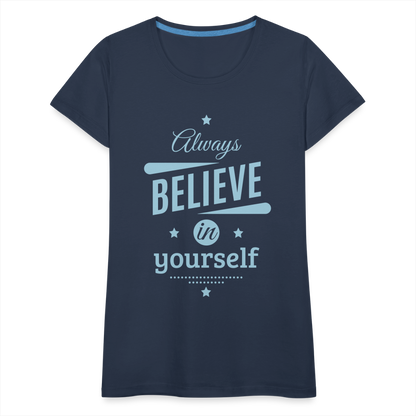 Frauen Premium T-Shirt - Always believe - Navy