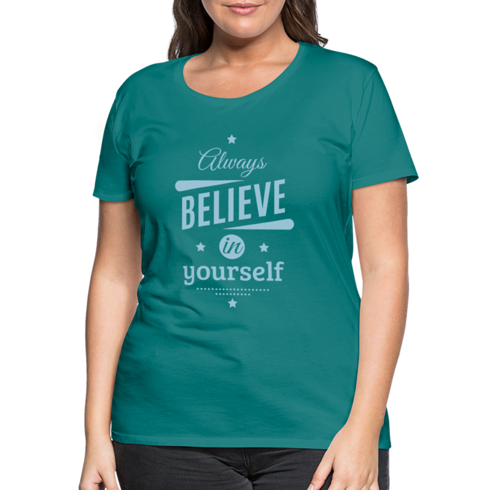 Frauen Premium T-Shirt - Always believe - Divablau