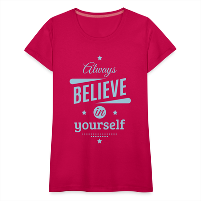 Frauen Premium T-Shirt - Always believe - dunkles Pink