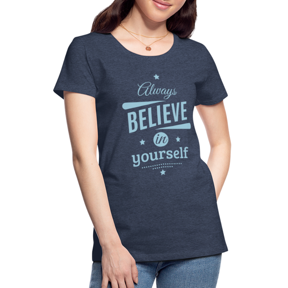 Frauen Premium T-Shirt - Always believe - Blau meliert