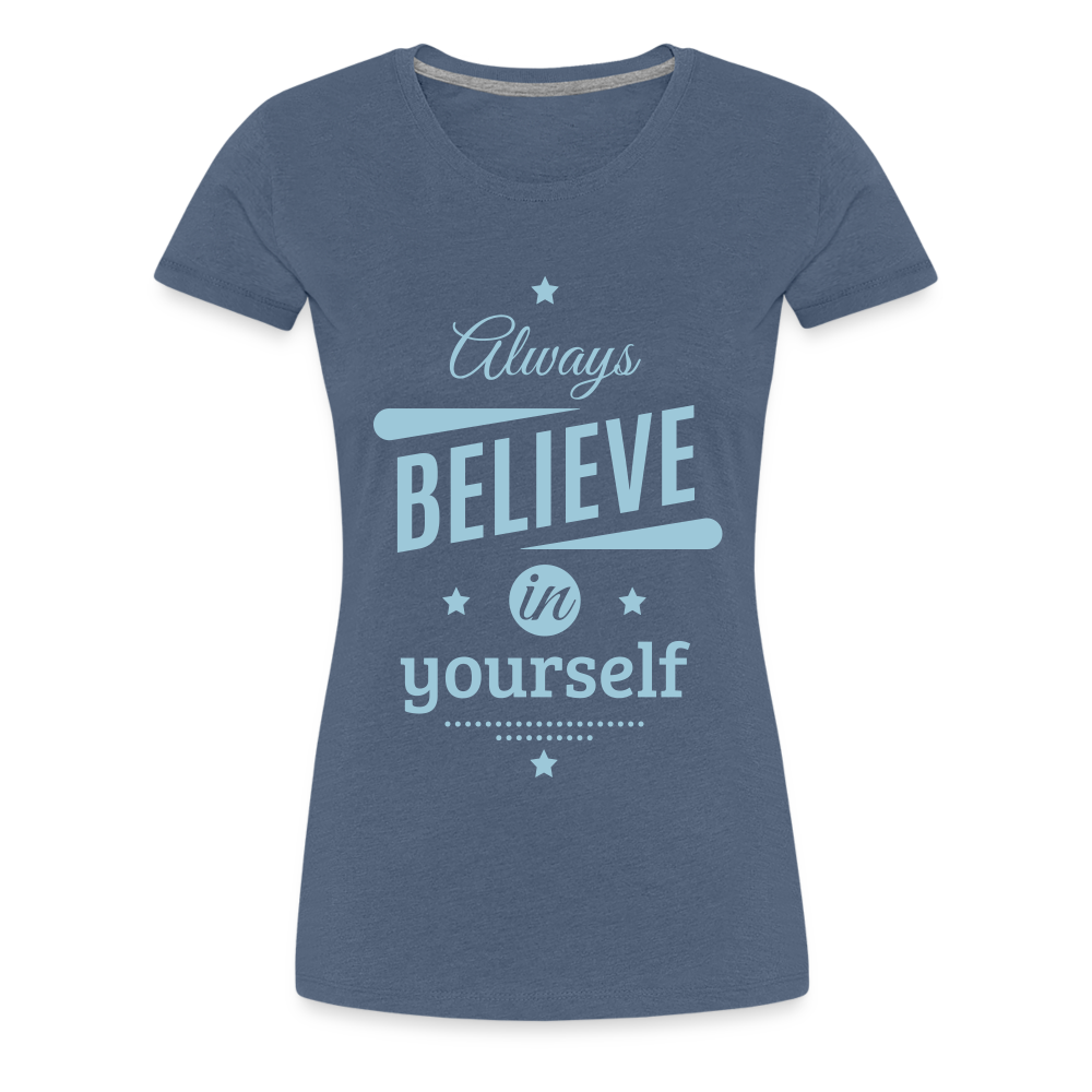 Frauen Premium T-Shirt - Always believe - Blau meliert