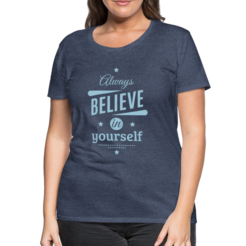 Frauen Premium T-Shirt - Always believe - Blau meliert