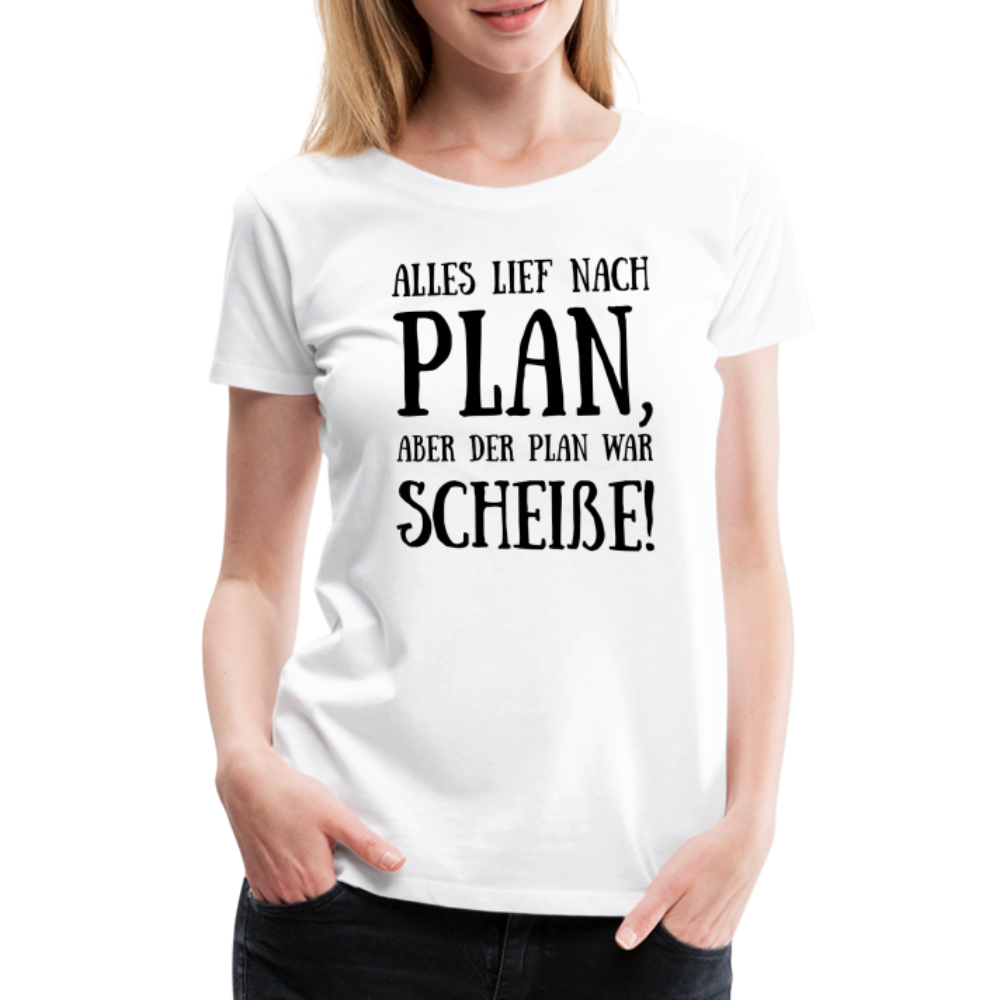 Frauen Premium T-Shirt - Nach Plan - weiß