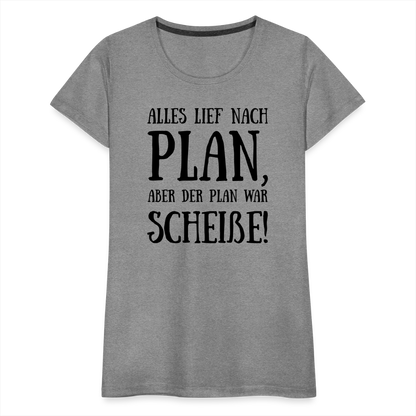 Frauen Premium T-Shirt - Nach Plan - Grau meliert