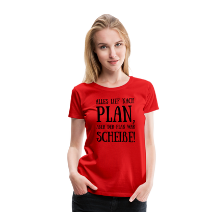 Frauen Premium T-Shirt - Nach Plan - Rot