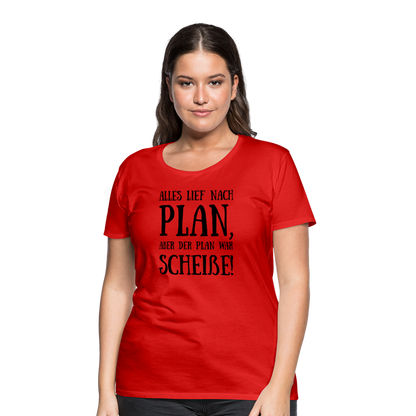 Frauen Premium T-Shirt - Nach Plan - Rot