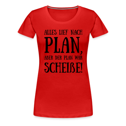 Frauen Premium T-Shirt - Nach Plan - Rot