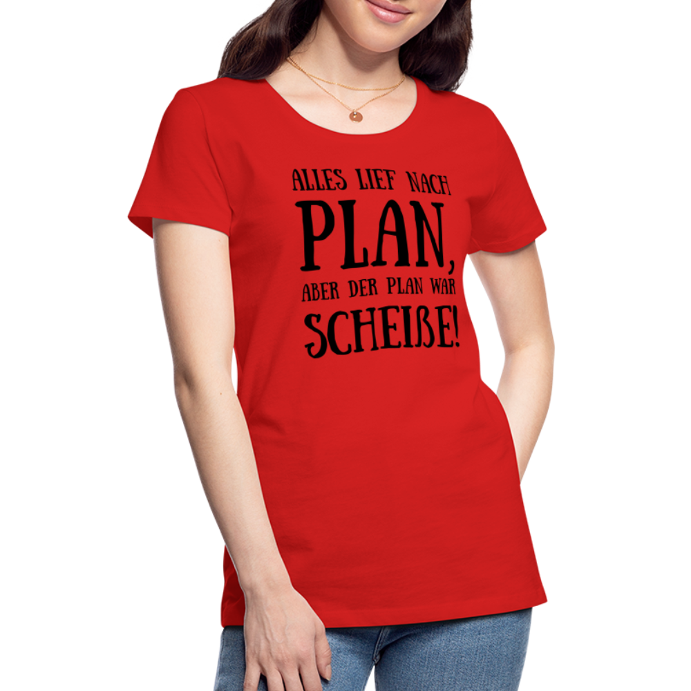 Frauen Premium T-Shirt - Nach Plan - Rot