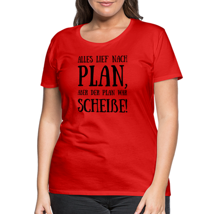 Frauen Premium T-Shirt - Nach Plan - Rot