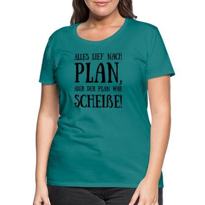 Frauen Premium T-Shirt - Nach Plan - Divablau