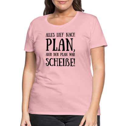 Frauen Premium T-Shirt - Nach Plan - Hellrosa