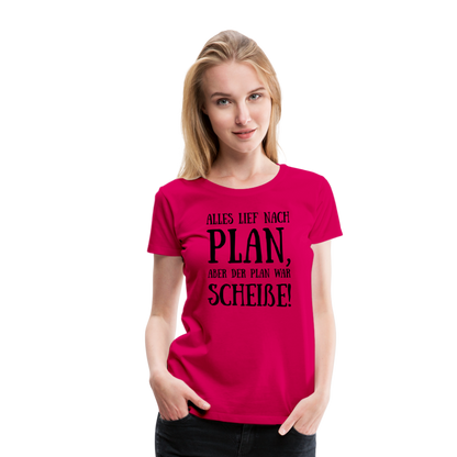 Frauen Premium T-Shirt - Nach Plan - dunkles Pink