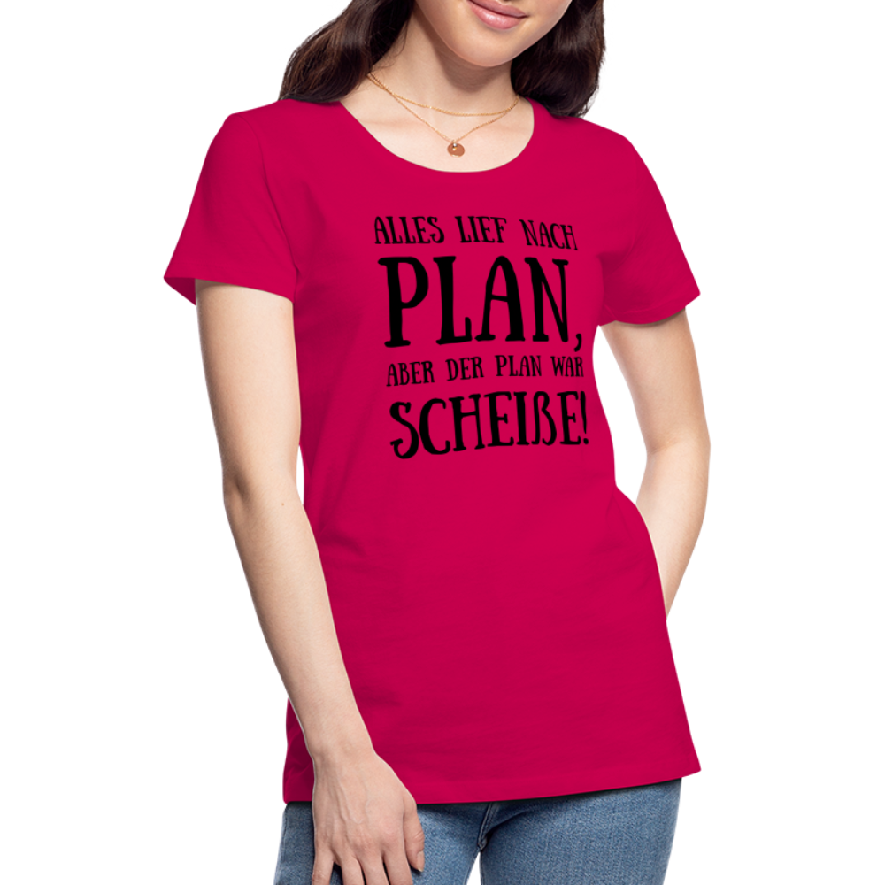 Frauen Premium T-Shirt - Nach Plan - dunkles Pink