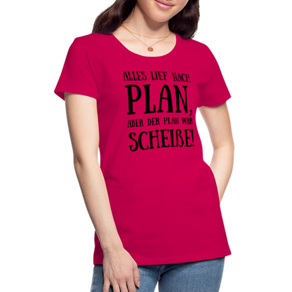 Frauen Premium T-Shirt - Nach Plan - dunkles Pink