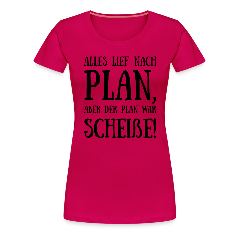 Frauen Premium T-Shirt - Nach Plan - dunkles Pink