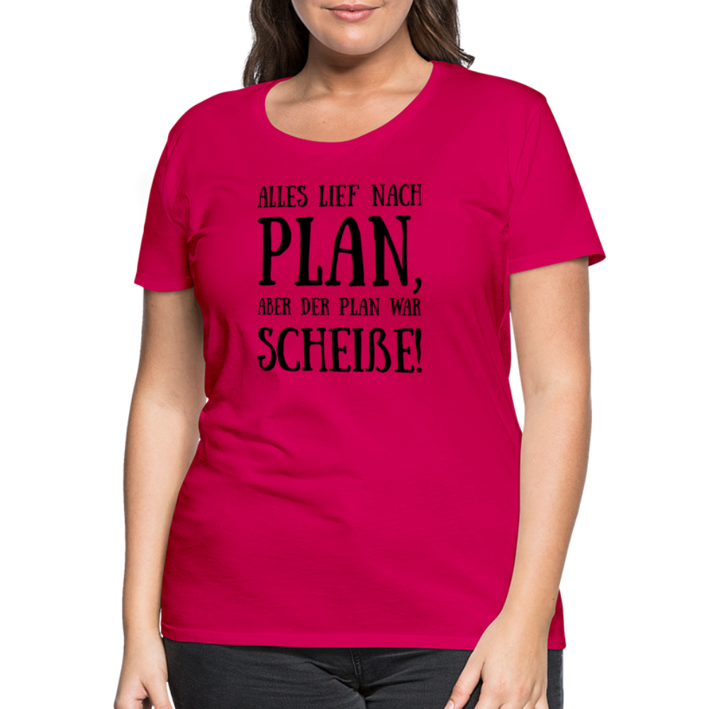 Frauen Premium T-Shirt - Nach Plan - dunkles Pink