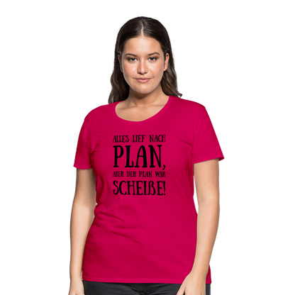 Frauen Premium T-Shirt - Nach Plan - dunkles Pink