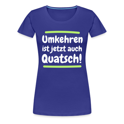 Frauen Premium T-Shirt - Umkehren - Königsblau