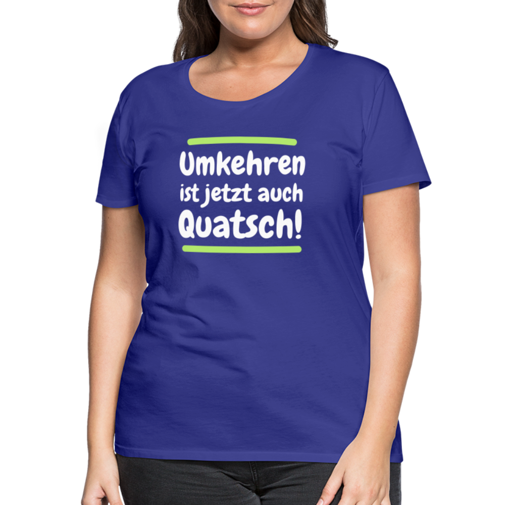 Frauen Premium T-Shirt - Umkehren - Königsblau