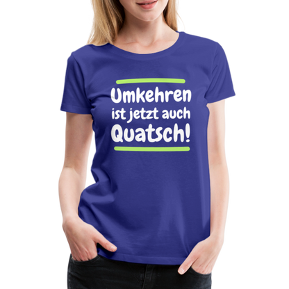 Frauen Premium T-Shirt - Umkehren - Königsblau