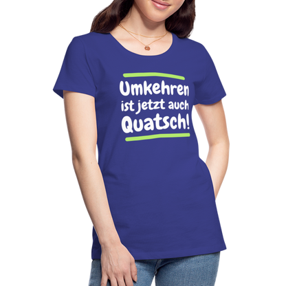 Frauen Premium T-Shirt - Umkehren - Königsblau