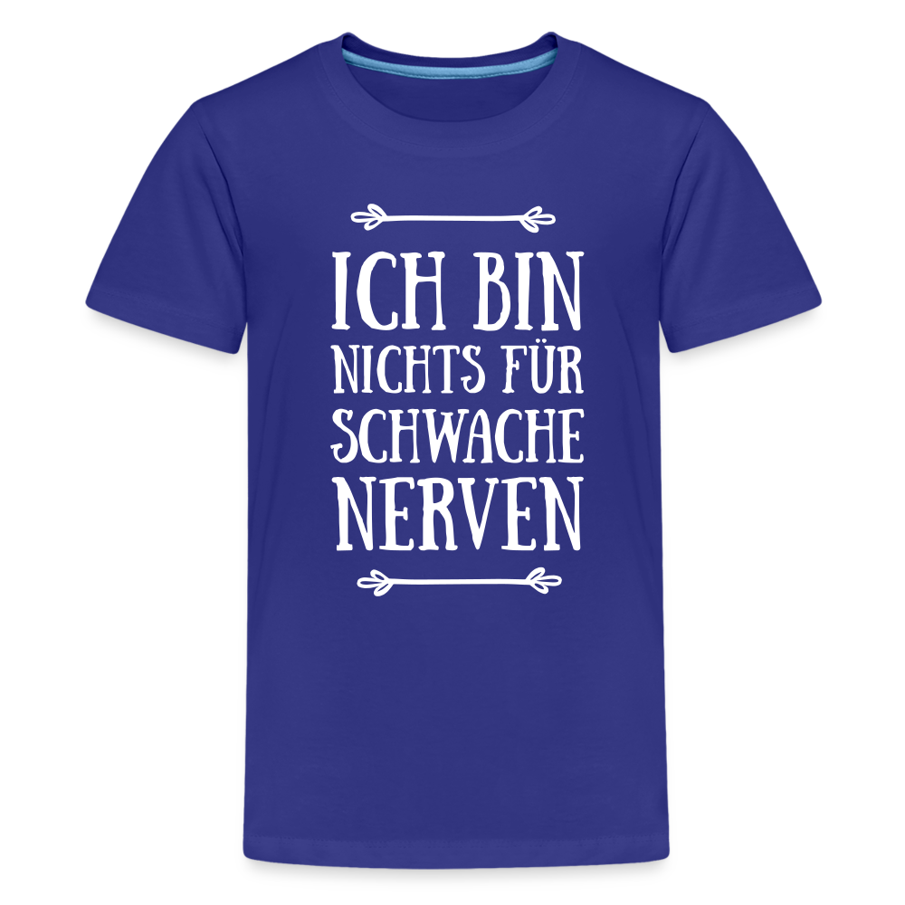 Teenager Premium T-Shirt - Schwache Nerven - Königsblau