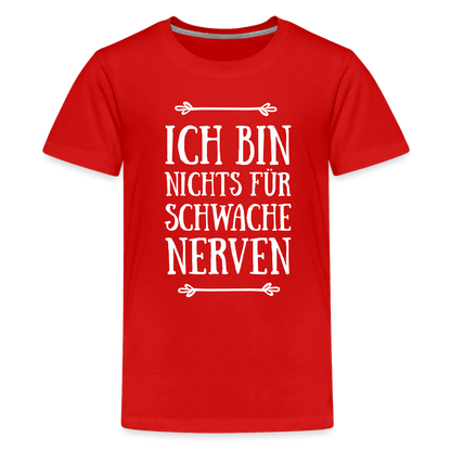 Teenager Premium T-Shirt - Schwache Nerven - Rot