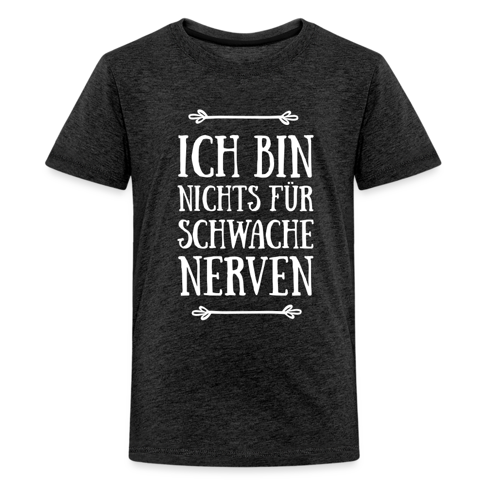 Teenager Premium T-Shirt - Schwache Nerven - Anthrazit