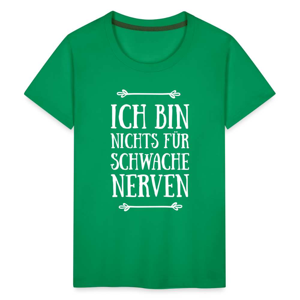 Teenager Premium T-Shirt - Schwache Nerven - Kelly Green