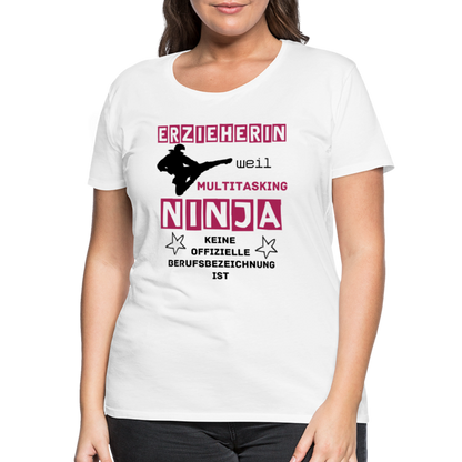 Frauen Premium T-Shirt - Ninja Erzieherin - weiß