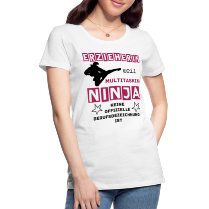 Frauen Premium T-Shirt - Ninja Erzieherin - weiß