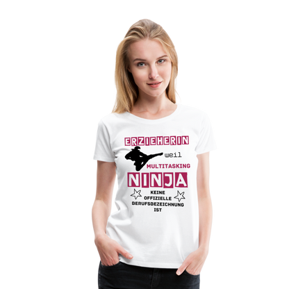 Frauen Premium T-Shirt - Ninja Erzieherin - weiß