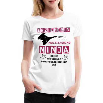 Frauen Premium T-Shirt - Ninja Erzieherin - weiß