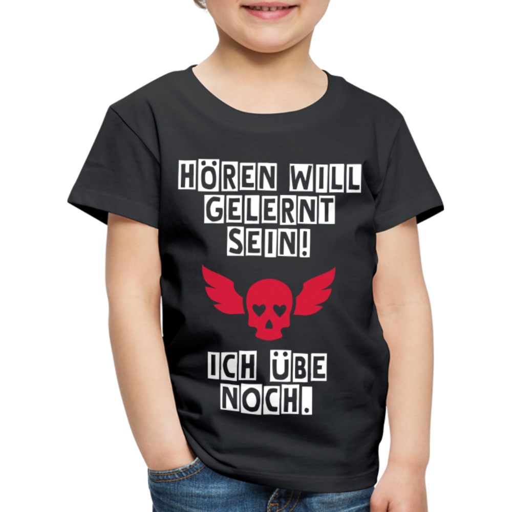 Kinder Premium T-Shirt - Hören will gelernt sein Spruch für coole Kinder - Schwarz