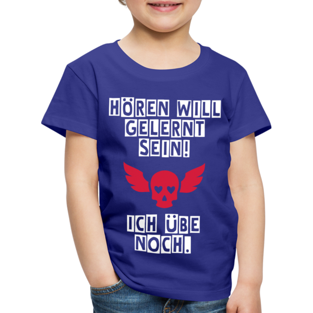 Kinder Premium T-Shirt - Hören will gelernt sein Spruch für coole Kinder - Königsblau